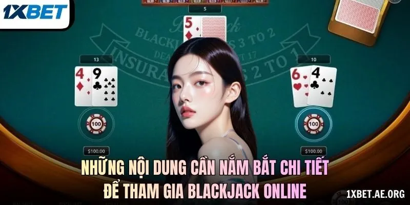 Những nội dung cần nắm bắt chi tiết để tham gia blackjack online