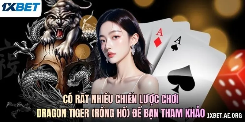 Có rất nhiều chiến lược chơi Dragon Tiger (Rồng Hổ) để bạn tham khảo