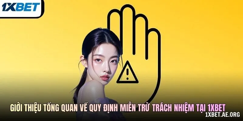 Giới thiệu tổng quan về quy định Miễn trừ trách nhiệm tại 1xBET