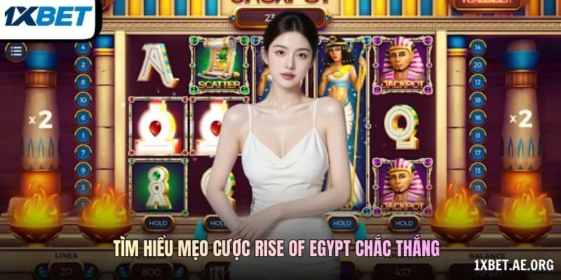 Tìm hiểu mẹo cược Rise of Egypt chắc thắng
