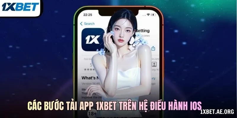 Các bước tải app 1xBET trên hệ điều hành IOS