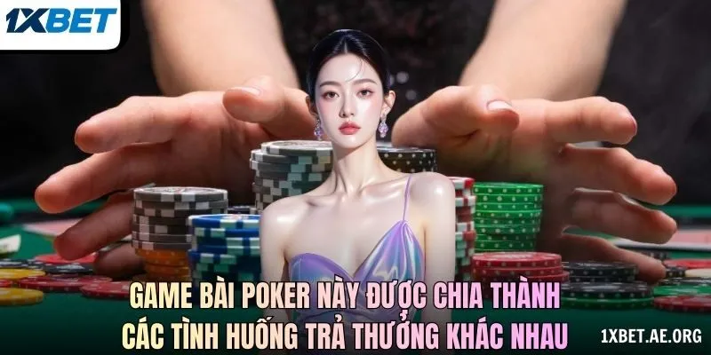 Game bài poker này được chia thành các tình huống trả thưởng khác nhau